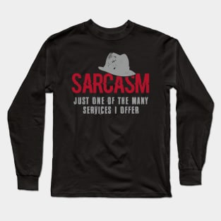 Sarcasm - Just One of the Many Services I Offer Long Sleeve T-Shirt